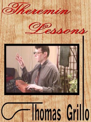 Theremin Lessons with Thomas Grillo DVD